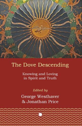 Dove Descending: Knowing and Loving in Spirit and Truth, The