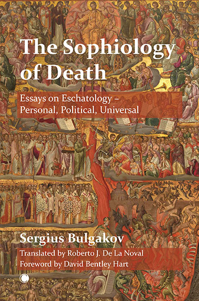 Sophiology of Death, The: Essays on Eschatology - Personal, Political, Universal