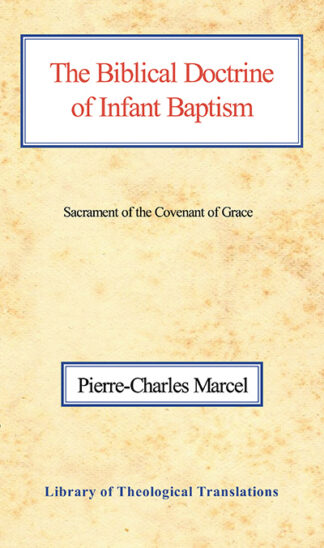 Biblical Doctrine of Infant Baptism, The: Sacrament of the Covenant of Grace