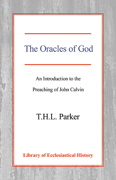 Oracles of God, The: An Introduction to the Preaching of John Calvin