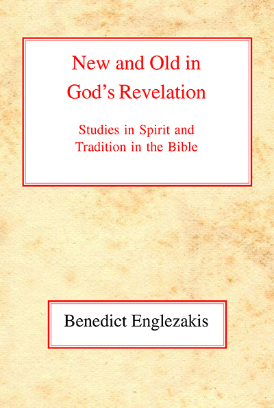 New and Old in God's Revelation: Studies in Relations Between Spirit and Tradition in the Bible