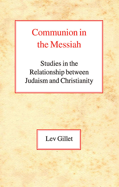 Communion in the Messiah: Studies in the Relationship between Judaism and Christianity