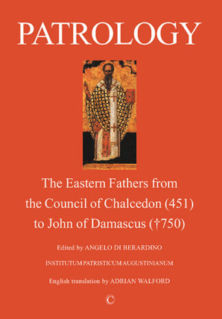 Patrology: The Eastern Fathers from the Council of Chalcedon to John of Damascus (2nd Edition)