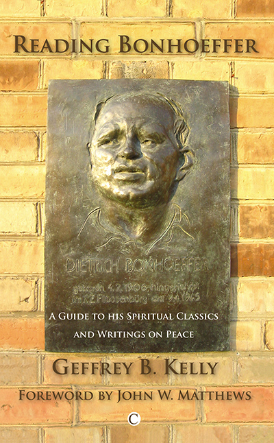Reading Bonhoeffer: A Guide to His Spiritual Classics and Selected Writings on Peace