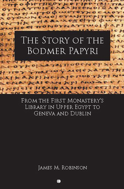 Story of the Bodmer Papyri, The: From the First Monastery's Library in Upper Egypt to Geneva and Dublin
