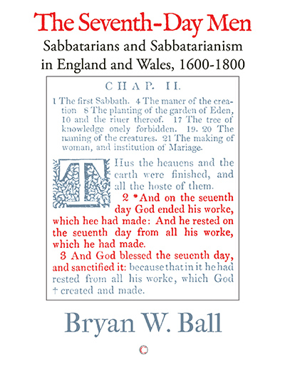 Seventh-Day Men, The: Sabbatarians and Sabbatarianism in England and Wales, 1600-1800