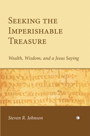 Seeking the Imperishable Treasure: Wealth, ...  Seeking the Imperishable Treasure: Wealth, ...