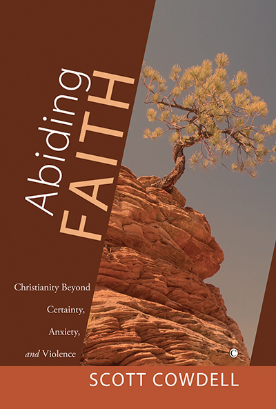 Abiding Faith: Christianity Beyond Certainty, Anxiety, and Violence