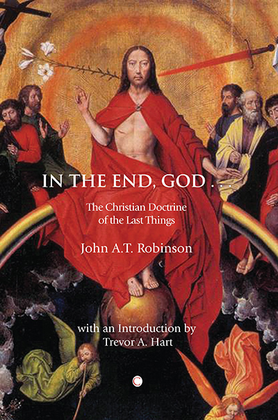 In the End, God …: A Study of the Christian Doctrine of the Last Things