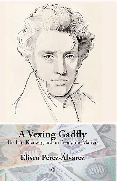 Vexing Gadfly, A: The Late Kierkegaard on Economic Matters