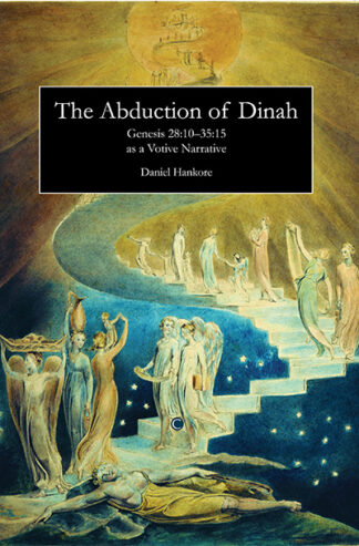 Abduction of Dinah, The: Gen 28:10-35:15 as a Votive Narrative