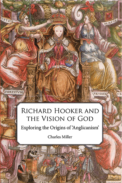 Richard Hooker and the Vision of God: Exploring the Origins of 'Anglicanism'