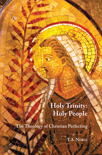 Holy Trinity: Holy People: The Theology of Christian Perfecting