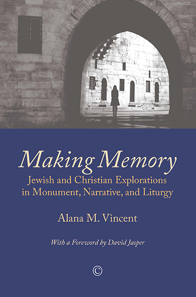 Making Memory: Jewish and Christian Explorations in Monument, Narrative, and Liturgy