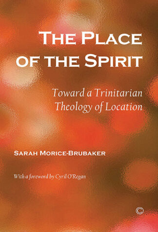 Place of the Spirit, The: Toward a Trinitarian Theology of Location