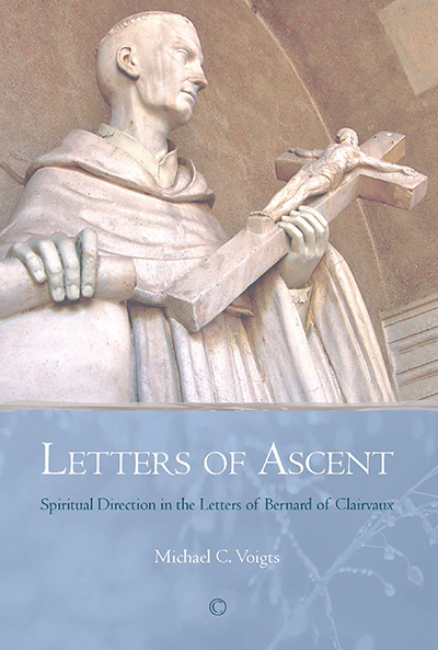 Letters of Ascent: Spiritual Direction in the Letters of Bernard of Clairvaux