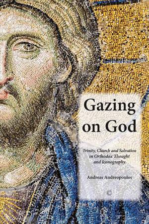 Gazing on God: Trinity, Church and Salvation in Orthodox Thought and Iconography