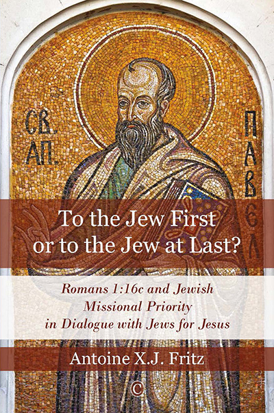 To the Jew First or to the Jew at Last?: Romans 1:16c and Jewish Missional Priority in Dialogue with Jews for Jesus