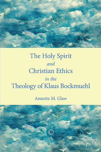 Holy Spirit and Christian Ethics in the Theology of Klaus Bockmuehl