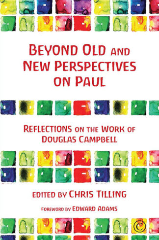 Beyond Old and New Perspectives on Paul: Reflections on the Work of Douglas Campbell