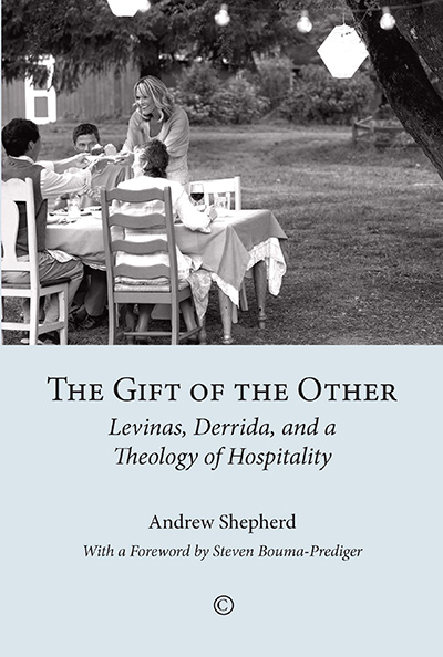 Gift of the Other, The: Levinas, Derrida, and a Theology of Hospitality