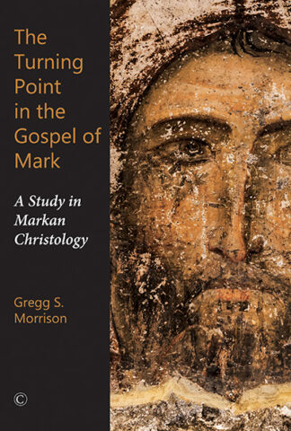 Turning Point in the Gospel of Mark, The: A Study in Markan Christology