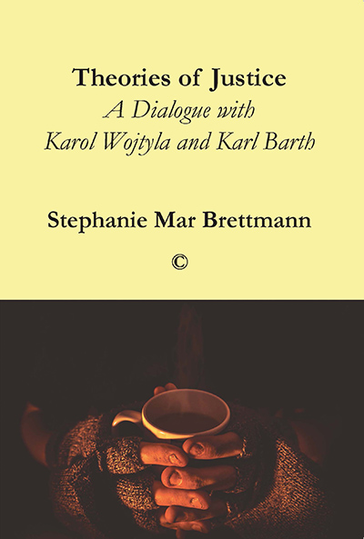 Theories of Justice: A Dialogue with Karol Wojtyla and Karl Barth