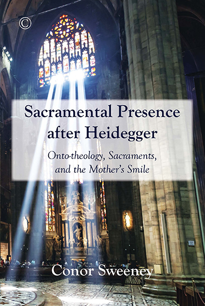 Sacramental Presence after Heidegger: Onto-theology, Sacraments and the Mother's Smile