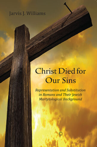 Christ Died for Our Sins: Representation and Substitution in Romans and their Jewish Martyrological Background
