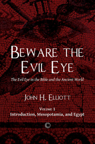 Beware the Evil Eye: The Evil Eye in the Bible and the Ancient World
