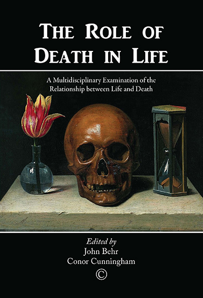 Role of Death in Life, The: A Multidisciplinary Examination of the Relationship between Life and Death