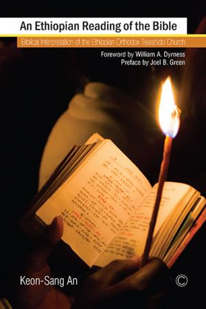 Ethiopian Reading of the Bible, An: Biblical Interpretation of the Ethiopian Orthodox <em>Tewahido</em> Church