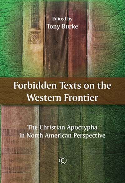 Forbidden Texts on the Western Frontier: The Christian Apocrypha in North American Perspectives