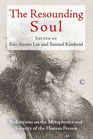 Resounding Soul, The: Reflections on the Metaphysics and Vivacity of the Human Person
