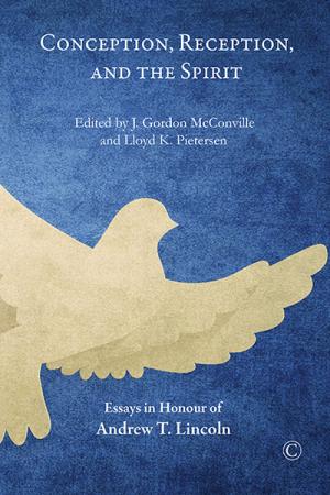 Conception, Reception, and the Spirit: Essays in Honour of Andrew T. Lincoln