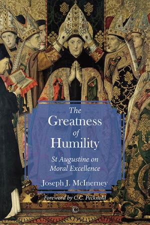 Greatness of Humility, The: St Augustine on Moral Excellence