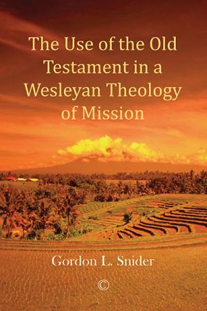 Use of the Old Testament in a Wesleyan Theology of Mission, The