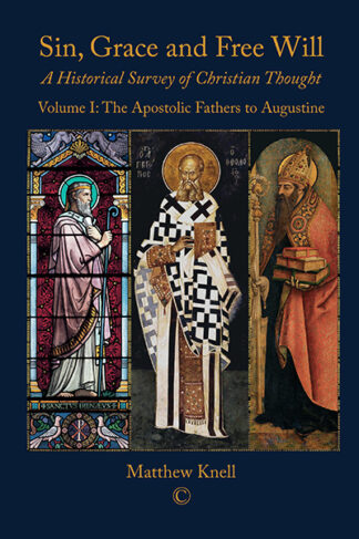 Sin, Grace and Free Will: A Historical Survey of Christian Thought (Vol I-III)