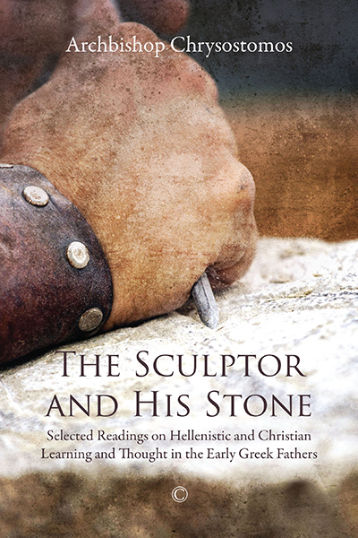 Sculptor and His Stone, The: Selected Readings on Hellenistic and Christian Learning and Thought in the Early Greek Fathers