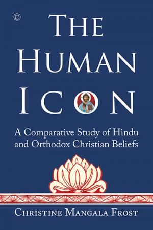 Human Icon, The: A Comparative Study of Hindu and Orthodox Christian Beliefs
