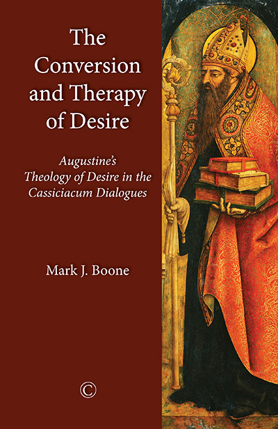 Conversion and Therapy of Desire, The: Augustine's Theology of Desire in the Cassiciacum Dialogues