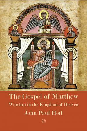 Gospel of Matthew, The: Worship in the Kingdom of Heaven