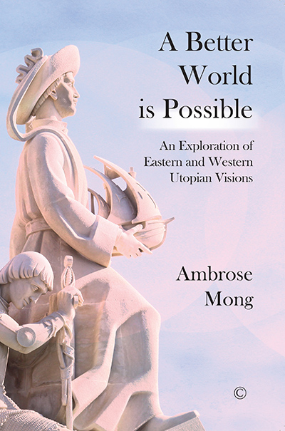 Better World Is Possible, A: An Exploration of Western and Eastern Utopian Visions