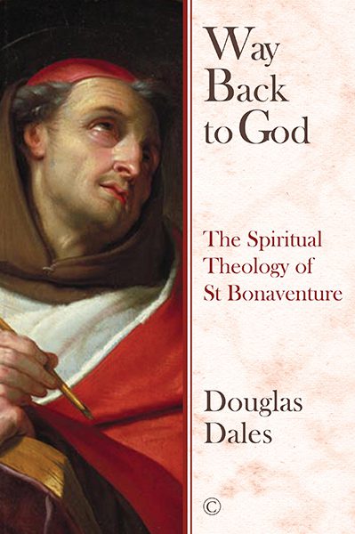 Way Back To God: The Spiritual Theology of Saint Bonaventure