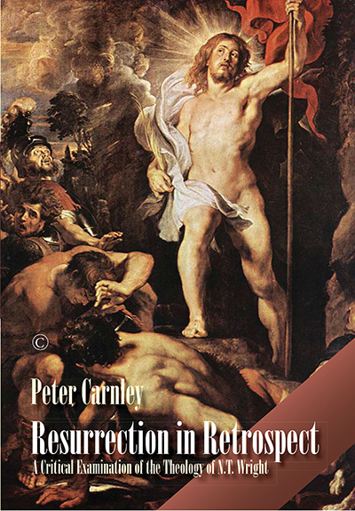 Resurrection in Retrospect: A Critical Examination of the Theology of N.T. Wright