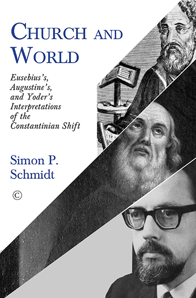 Church and World: Eusebius's, Augustine's, and Yoder's Interpretations of the Constantinian Shift