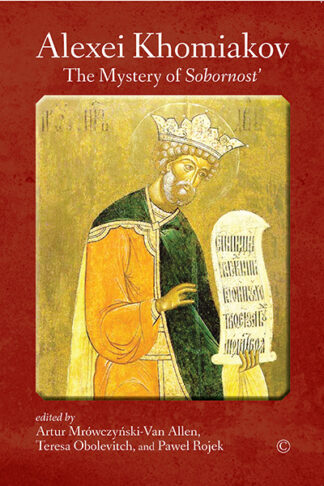 Alexei Khomiakov: The Mystery of Sobornost'