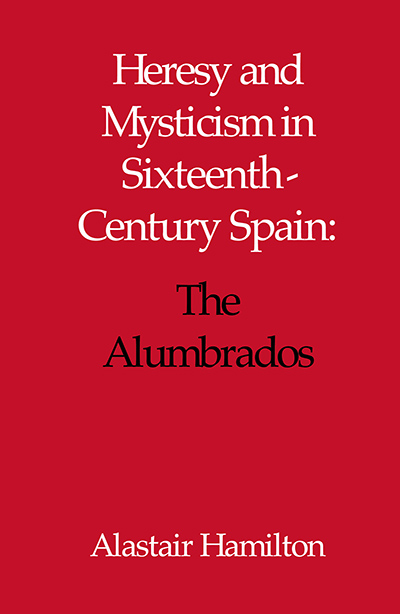 Heresy and Mysticism in 16th Century Spain: The Alumbrados