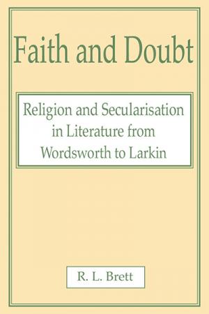 Faith and Doubt: Religion and Secularisation in Literature from Wordsworth to Larkin