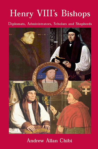 Henry VIII's Bishops: Diplomats, Administrators, Scholars and Shepherds